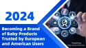 Becoming a Brand of Baby Products Trusted by European and American Users